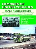 Memories of United Counties - Regional Depots: Aylesbury * Bedford * Huntingdon 