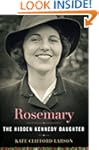 Rosemary: The Hidden Kennedy Daughter