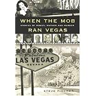 When the Mob Ran Vegas: Stories of Murder, Mayhem and Money by  Steve Fischer