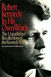 Robert Kennedy : in his own words : the unpublished recollections of the Kennedy years