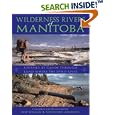 Wilderness Rivers of Manitoba: Journey by Canoe Through the Land Where the Spirit Lives by Hap Wilson and Stephanie Aykroyd