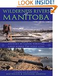 Wilderness Rivers of Manitoba: Journe...