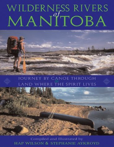 City Travel Guides Discounted  Books : Wilderness Rivers of Manitoba: Journey by Canoe Through the Land Where the Spirit Lives