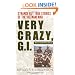 Very Crazy, G.I.!: Strange but True Stories of the Vietnam War
