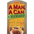 A Man, a Can, a Microwave: 50 Tasty Meals You Can Nuke in No Time (Man, a Can... Series)