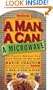 A Man, a Can, a Microwave: 50 Tasty Meals You Can Nuke in No Time (Man, a Can... Series)