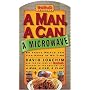 A Man, a Can, a Microwave: 50 Tasty Meals You Can Nuke in No Time (Man, a Can... Series)