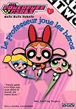 : The Powerpuff Girls, numéro 1 : Le Professeur joue les héros