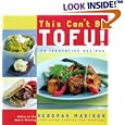 This Can't Be Tofu!: 75 Recipes to Cook Something You Never Thought You Would--and Love Every Bite
