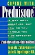 Coping With Prednisone and Other Cortisone-Related Medicines : It May Work Miracles, but How Do You Handle the Side Effects?