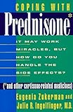 Coping With Prednisone and Other Cortisone-Related Medicines : It May Work Miracles, but How Do You Handle the Side Effects?