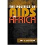 The Politics of AIDS in Africa (Challenge and Change in African Politics)