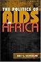 The Politics of AIDS in Africa (Challenge and Change in African Politics)