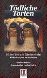 T&ouml;dliche Torten - S&uuml;&szlig;er Tod am Niederrhein - Mit Backrezepten aus der Region - Susanne Mischke, Sandra L&uuml;pkes, Eva Maaser, Mischa Bach, Gesine Schulz, Andrea C. Busch, Almuth Heuner, u.a.