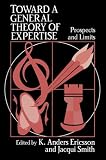  : Toward a General Theory of Expertise: Prospects and Limits
