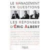 Le management en questions : Les r�ponses d'Eric Albert