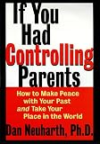 If You Had Controlling Parents: How to Make Peace with Your Past and Take Your Place in the World