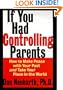 If You Had Controlling Parents: How to Make Peace with Your Past and Take Your Place in the World