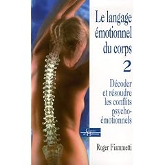 Le langage �motionnel : Tome 2, D�coder et r�soudre les conflits psycho-�motionnels