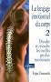 Le langage �motionnel : Tome 2, D�coder et r�soudre les conflits psycho-�motionnels