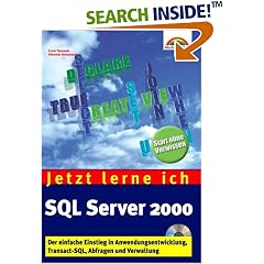 Jetzt lerne ich SQL Server 2000 . Der einfache Einstieg in Anwendungsentwicklung, Abfragen, Verwaltung (Taschenbuch)