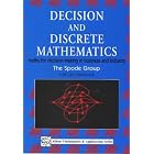 Decision and Discrete Mathematics: Maths for Decision-Making in Business and Industry... by Ian Hardwick, Nigel Price, and Spode Group