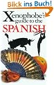 The Xenophobe's Guide to the Spanish. (Xenophobe's Guides)