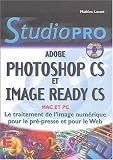 Photoshop CS et Image Ready CS : Le traitement de l'image num�rique pour la pr�-presse et pour le web