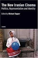 The New Iranian Cinema: Politics, Representation and Identity
