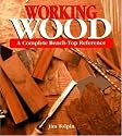 Working Wood: A Complete Bench-Top Reference