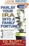 Parlay Your IRA into a Family Fortune: 3 EASY STEPS for creating a lifetime supply of tax-deferred, even tax-free, wealth for you and your family