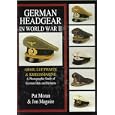 German Headgear in World War II: Army Luftwaffe Kriegsmarine: A Photographic Study of German Hats and Helmets by  Pat Moran and Jon A. Maguire