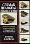 German Headgear in World War II: Army/Luftwaffe/Kriegsmarine: A Photographic Study of German Hats and Helmets
