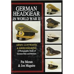 German Headgear in World War II: Army/Luftwaffe/Kriegsmarine: A Photographic Study of German Hats and Helmets: 1 (German Headgear in World War II , Vol 1)