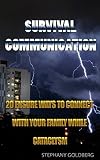 Survival Communication: 20 Ensure Ways To Connect With Your Family While Cataclysm: (Prepper's Guide, Survival Guide, Survivalist, Safety, Urban Survival, ... Book) (Survival Books) (English Edition)