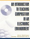 An Introduction To Teaching Composition In An Electronic Environment