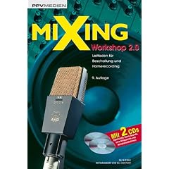 Mixing Workshop 2.0, m. 2 Audio-CDs: Leitfaden f�r Beschallung und Homerecording
