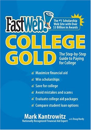 FastWeb College Gold: The Step-by-Step Guide to Paying for College