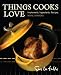 Things Cooks Love: Implements, Ingredients, Recipes
