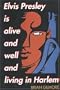 Elvis Presley Is Alive and Well and Living in Harlem (English and English Edition)