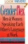 Genderflex(TM): Men & Women Speaking Each Other's Language at Work