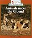 Animals Under the Ground (Rookie Read-About Science)