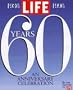 Life Sixty Years: A 60th Anniversary Celebration 1936-1996 (Life Magazine)
