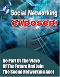 'Social Networking EXPOSED' - Be Part Of The Wave Of The Future And Join The Social Networking Age!
