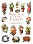 Victorian Garden Stickers: 65 Full-Color Pressure-Sensitive Designs
