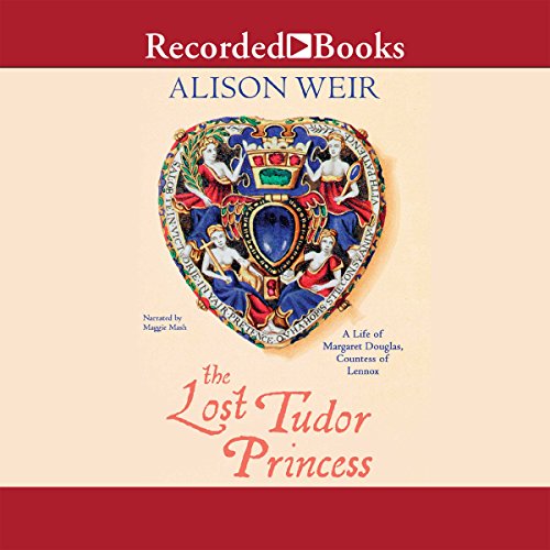 The Lost Tudor Princess: The Life of Lady Margaret Douglas