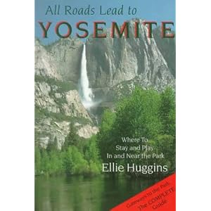 All Roads Lead to Yosemite: Where to Stay and Play in and Near the Park
