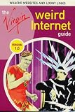 The Virgin Weird Internet Guide: Version 1.0 (Virgin Internet Guide)