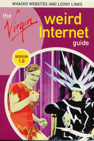 The Virgin Weird Internet Guide: Version 1.0 (Virgin Internet Guide)