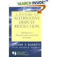 A History of Alternative Dispute Resolution: The Story of a Political, Social, and Cultural Movement by  Jerome T. Barrett and Joseph Barrett